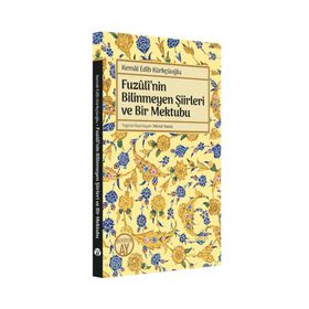 Fuzulinin Bilinmeyen Şiirleri ve Bir Mektubu - Kemal Edib Kürkçüoğlu