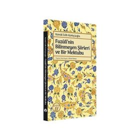 Fuzulinin Bilinmeyen Şiirleri ve Bir Mektubu - Kemal Edib Kürkçüoğlu