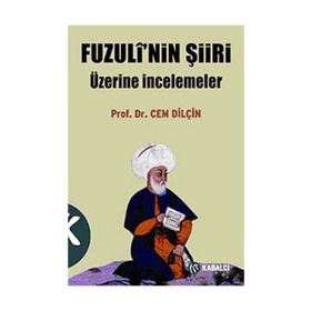 FUZULÎ'NIN ŞİİRİ ÜZERİNE İNCELEMELER - CEM DİLÇİN