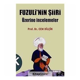 FUZULÎ'NIN ŞİİRİ ÜZERİNE İNCELEMELER - CEM DİLÇİN