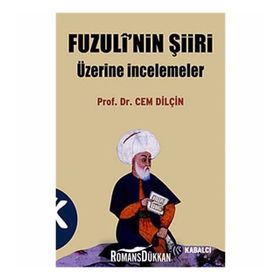 FUZULÎ'NIN ŞİİRİ ÜZERİNE İNCELEMELER - CEM DİLÇİN