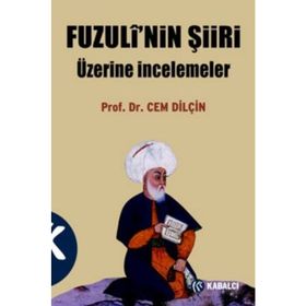 FUZULÎ'NIN ŞİİRİ ÜZERİNE İNCELEMELER - CEM DİLÇİN
