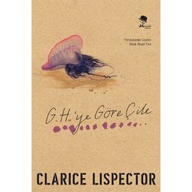 G.H.’Ye Göre Çile - Clarice Lispector