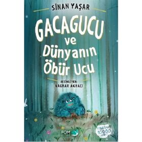 Gacagucu ve Dünyanın Öbür Ucu - Sinan Yaşar