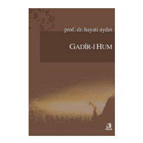 GADIR-I HUM ALLAH'IN ÜZERIMIZDEKI TAMAMLANMIŞ NIMETI - ABDULLAH OSMAN GÖKTAŞ