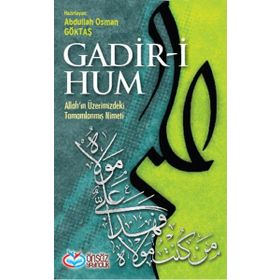 GADIR-I HUM ALLAH'IN ÜZERIMIZDEKI TAMAMLANMIŞ NIMETI - ABDULLAH OSMAN GÖKTAŞ