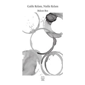Gafile Kalem Nafile Kelam - Bülent Boz
