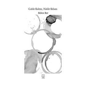 Gafile Kalem Nafile Kelam - Bülent Boz