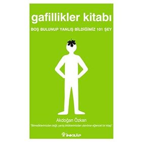 GAFILLIKLER KİTABI BOŞ BULUNUP YANLIŞ BİLDİĞİMİZ 101 ŞEY - AKDOĞAN ÖZKAN