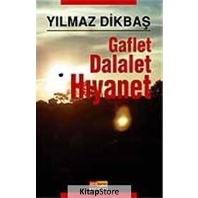 GAFLET DALALET HIYANET - YILMAZ DİKBAŞ