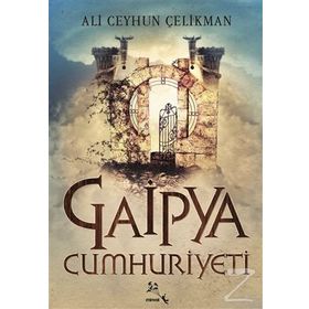 Gaipya Cumhuriyeti - Ali Ceyhun Çelikman