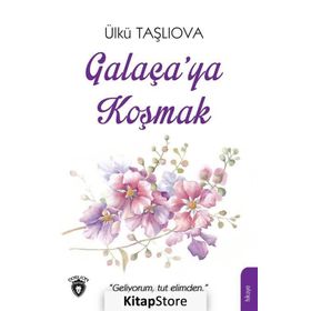 Galaça'ya Koşmak - Ülkü Taşlıova