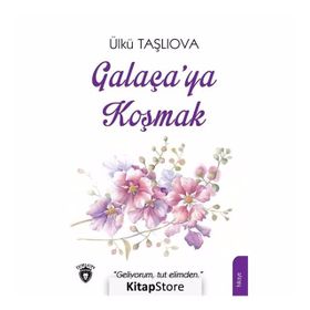 Galaça'ya Koşmak - Ülkü Taşlıova