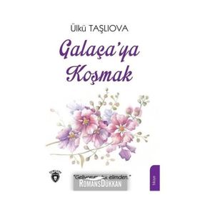 Galaça'ya Koşmak - Ülkü Taşlıova