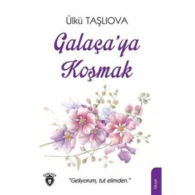 Galaça'ya Koşmak - Ülkü Taşlıova