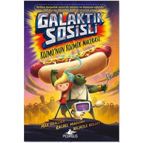 Galaktik Sosisli 1 - Kozmo’nun Kozmik Macerası - Max Brallier