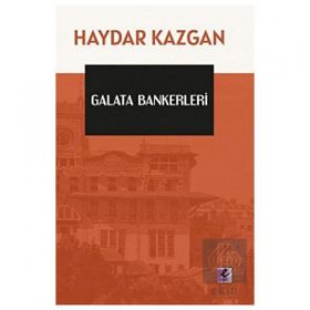 GALATA BANKERLERI - GÜLTEN KAZGAN