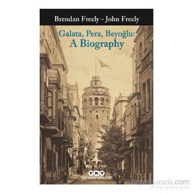 Galata Pera Beyoğlu A Biography - Brendan Freely John Fereely