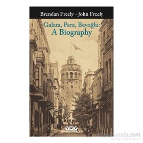 Galata Pera Beyoğlu A Biography - Brendan Freely John Fereely