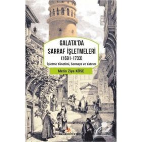 Galata'da Sarraf İşletmeleri 1691-1733 - Metin Ziya Köse