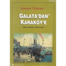 GALATA´DAN KARAKÖY´E - ORHAN TÜRKER