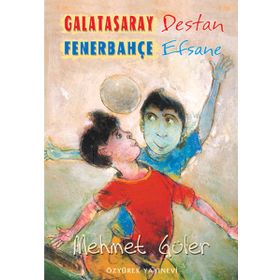 GALATASARAY DESTAN FENERBAHÇE EFSANE - MEHMET GÜLER (ISBN:9789753318532)