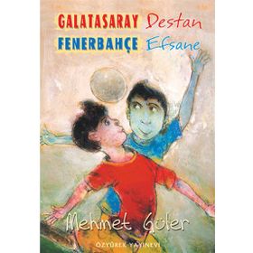 GALATASARAY DESTAN FENERBAHÇE EFSANE - MEHMET GÜLER