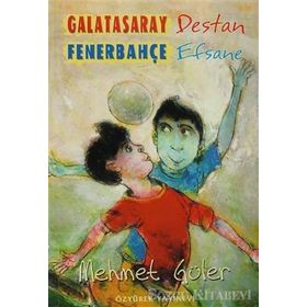 GALATASARAY DESTAN FENERBAHÇE EFSANE - MEHMET GÜLER