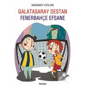 GALATASARAY DESTAN FENERBAHÇE EFSANE - MEHMET GÜLER