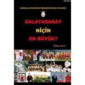 GALATASARAY NIÇIN EN BÜYÜK? GALATASARAY - FENERBAHÇE REKABETINDE ÇARPICI GERÇEKLER - OKTAY ARAS