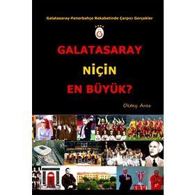 GALATASARAY NIÇIN EN BÜYÜK? GALATASARAY - FENERBAHÇE REKABETINDE ÇARPICI GERÇEKLER - OKTAY ARAS