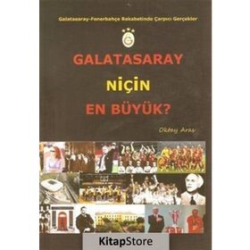 GALATASARAY NIÇIN EN BÜYÜK? GALATASARAY - FENERBAHÇE REKABETINDE ÇARPICI GERÇEKLER - OKTAY ARAS