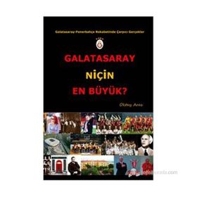 GALATASARAY NIÇIN EN BÜYÜK? GALATASARAY - FENERBAHÇE REKABETINDE ÇARPICI GERÇEKLER - OKTAY ARAS