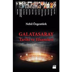 Galatasaray Tarihi ve Efsaneleri - Nebil Özgentürk