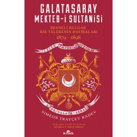GALATASARAYI MEKTEB-I SULTANI´SINDE SEKIZ YILIM - AHMED YÜKSEL ÖZEMRE