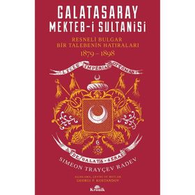 GALATASARAYI MEKTEB-I SULTANI´SINDE SEKIZ YILIM - AHMED YÜKSEL ÖZEMRE