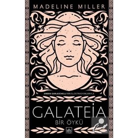 Galateia Bir Öykü - Madeline Miller