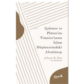 Galenos ve Platonun Timaiosunun İslam Düşüncesindeki Alımlanışı Albaraka Yayınları