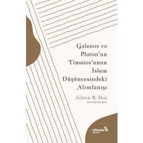 Galenos ve Platonun Timaiosunun İslam Düşüncesindeki Alımlanışı Albaraka Yayınları