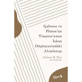 Galenos ve Platonun Timaiosunun İslam Düşüncesindeki Alımlanışı Albaraka Yayınları