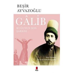 Galib - Kuğunun Son Şarkısı - Beşir Ayvazoğlu