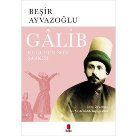 Galib - Kuğunun Son Şarkısı - Beşir Ayvazoğlu