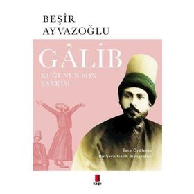 Galib - Kuğunun Son Şarkısı - Beşir Ayvazoğlu
