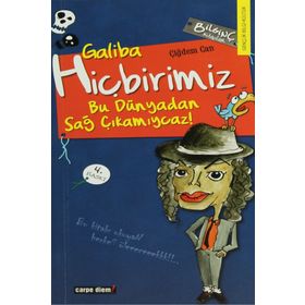 GALIBA HİÇBİRİMİZ BU DÜNYADAN SAĞ ÇIKAMIYCAZ! - ÇİĞDEM CAN
