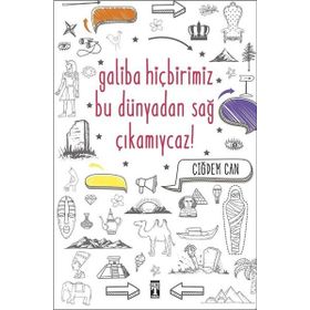 GALIBA HİÇBİRİMİZ BU DÜNYADAN SAĞ ÇIKAMIYCAZ! - ÇİĞDEM CAN