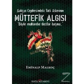Galiçya Cephesi'ndeki Türk Askerinin Müttefik Algısı - Eminalp Malkoç