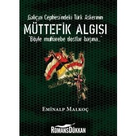Galiçya Cephesi'ndeki Türk Askerinin Müttefik Algısı - Eminalp Malkoç