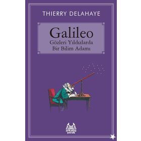 Galileo - Gözleri Yıldızlarda Bir Bilim Adamı - Thierry Delahaye