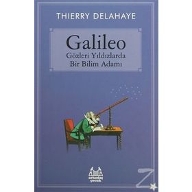 Galileo - Gözleri Yıldızlarda Bir Bilim Adamı - Thierry Delahaye