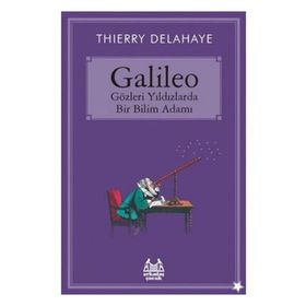 Galileo - Gözleri Yıldızlarda Bir Bilim Adamı - Thierry Delahaye